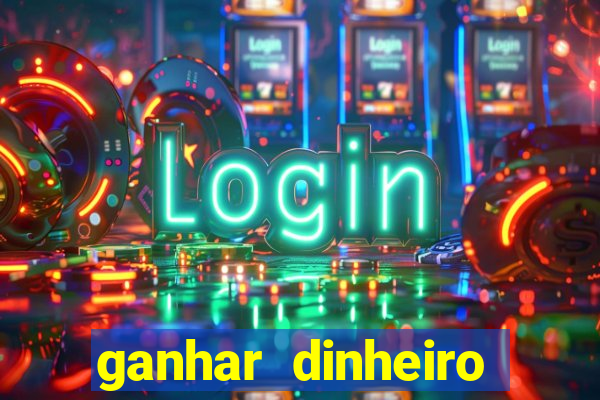 ganhar dinheiro jogando sem deposito